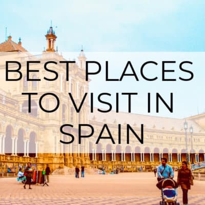 The Best Places to Visit in Spain | A Multi-City Mini Guide