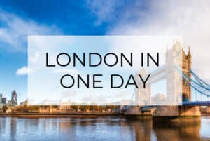 London in a Day | A Travel Guide