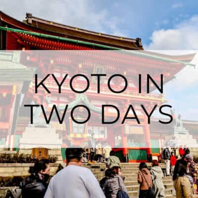 2 Days in Kyoto (The Ultimate Itinerary)